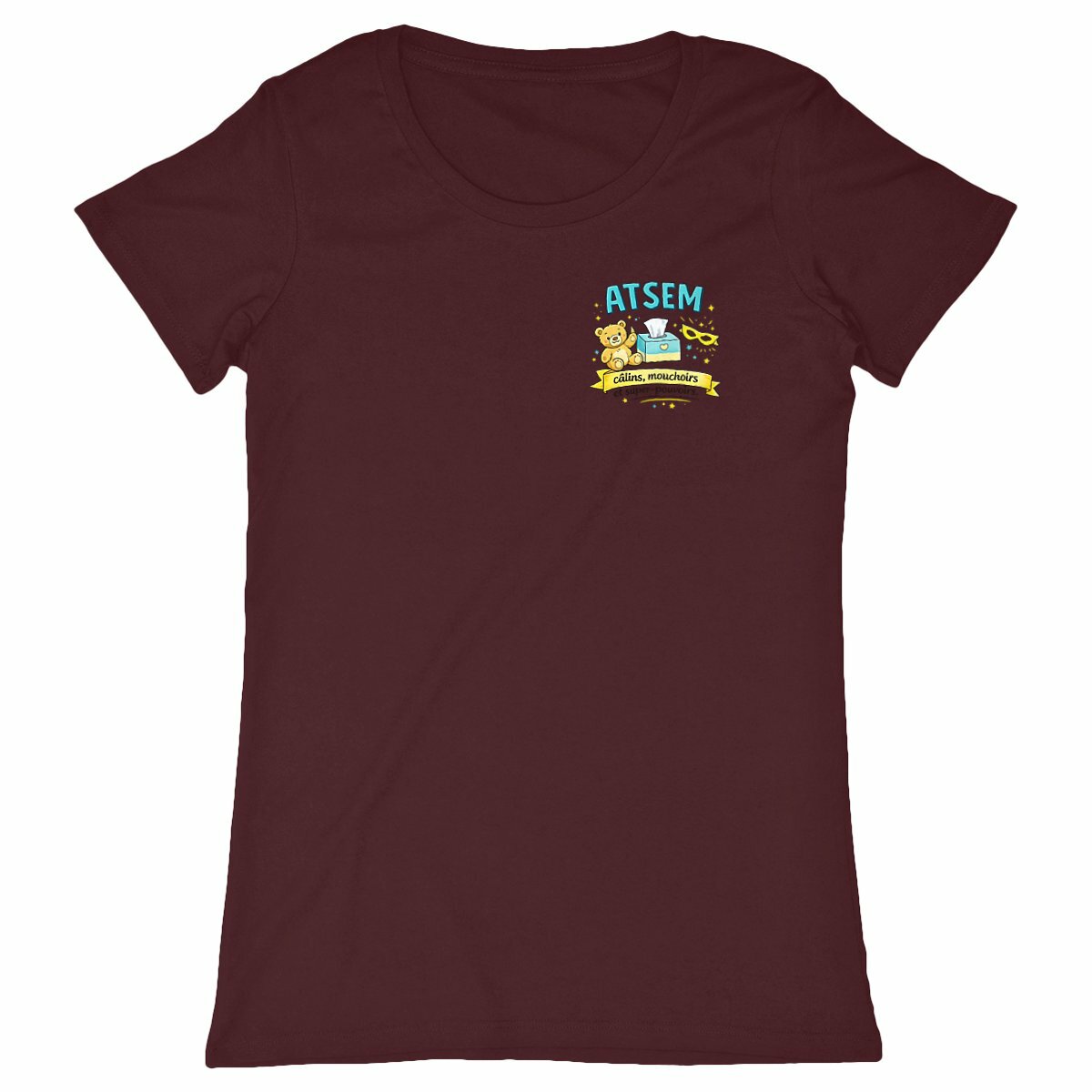 T-shirt ATSEM – Câlins, Mouchoirs et Super-Pouvoirs (Idée Cadeau ATSEM) - face_bordeaux